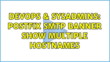 DevOps & SysAdmins: Postfix SMTP banner show multiple hostnames