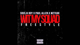 Watch Soulja Boy Wit My Squad freestyle ft Paul Allen  M2thak video