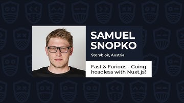 Fast & Furious - Going headless with Nuxt.js! - SAMUEL SNOPKO, Vue.js Live 2021