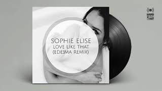 Sophie Elise feat. Edeema - Love Like That (Edeema Remix)