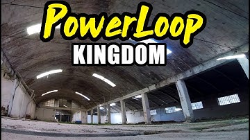 FPV DRONE PROXIMITY FREESTYLE IN THE POWERLOOP KINGDOM