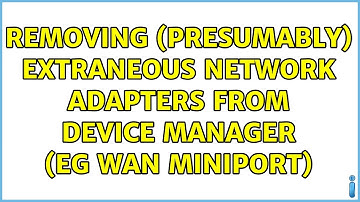 Removing (Presumably) Extraneous Network Adapters from Device Manager (eg WAN Miniport)