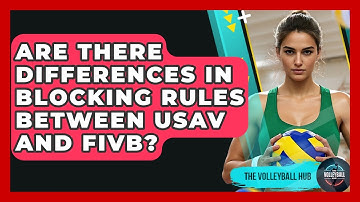 Are There Differences In Blocking Rules Between USAV And FIVB? - The Volleyball Hub