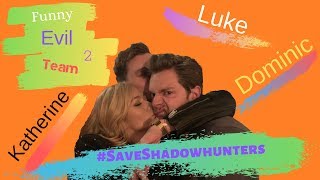 Funny Evil Team: version 2.0 |Dom Sherwood, Katherine McNamara, Luke Baines| #SaveShadowhunters