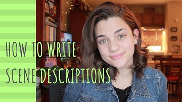 How to Write Good Scene Description | 6 Tips + Examples