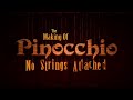 Pinocchio  the making of pinocchio no strings attached