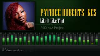 Video thumbnail of "Patrice Roberts & Kes  - Like It Like That (2 AM Project) [2018 Soca] [HD]"