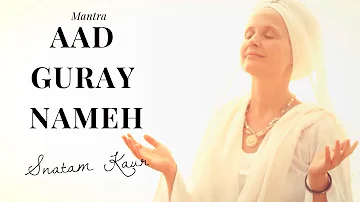 AAD GURAY NAMEH - MANTRA DE PROTECCIÓN ✅ Mantra de Kundalini Yoga - Snatam Kaur