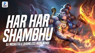 Har Har Shambhu (Remix) | DJ Moskitto X Shameless Mani | Har Har Shambu Shiv Mahadeva Resimi