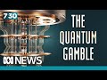 The global race to build fully functional quantum computers | 7.30