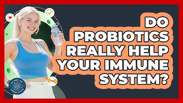 Do Probiotics Really Help Your Immune System? - All About the Immune System