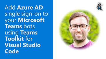 Add Azure AD single sign-on to your Microsoft Teams bots using Teams Toolkit for Visual Studio Code
