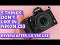 5 things don't like about Nikon z50 | Nikon z50 reviews | z50 major problems