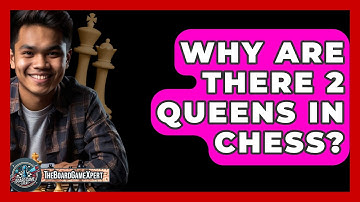 Why Are There 2 Queens In Chess? - The Board Game Xpert
