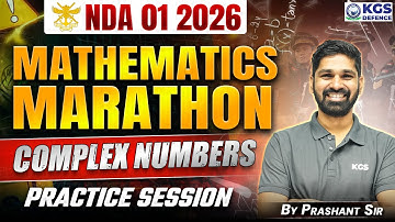 NDA 01 2026 | Mathematics Marathon Complex Numbers Practice Session | Prashant Sir KGS | KGS Defence