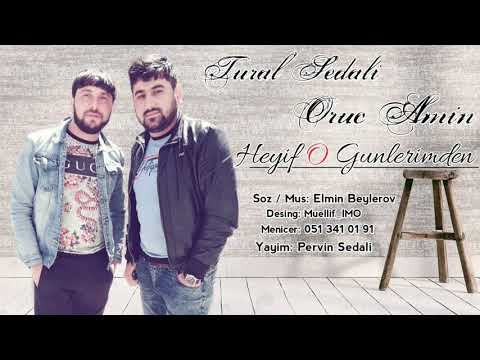Tural Sedali Ft Oruc Amin - Heyif O Gunlerimnen 2019