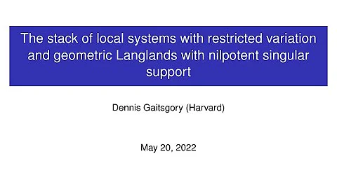 CAGP: Dennis Gaitsgory, "The stack of local systems with restricted variation and geometric ..."