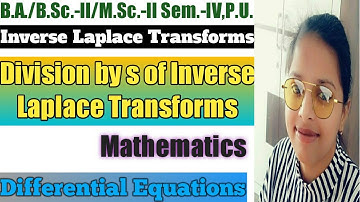 15. Division by s Inverse Laplace Transforms - Most Important Problem - Complete Concept