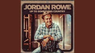 Video thumbnail of "Jordan Rowe - Up to Something Country"