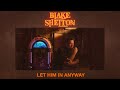 Blake Shelton - Let Him In Anyway (Official Audio)
