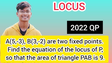 Locus 5 || 5,-3 and 3,-2 are two fixed points find locus of p so that area of triangle is 9