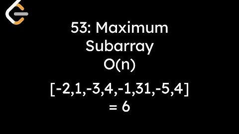 LeetCode 53: Maximum Subarray - O(n) Time Complexity with Kadane