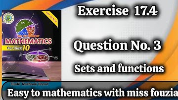 exercise 17.4 Questions no 3 class X science sets and functions sindh book with miss fouzia