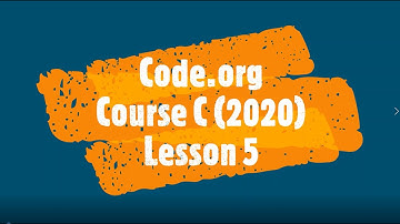 Code org Course C 2020 Lesson 5