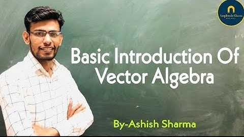 Basic introduction of Vector algebra