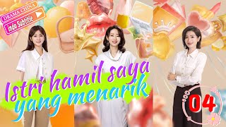 🎀👜💄【INDO SUB】Istri hamil saya yang menarik｜My attractive pregnant wife｜EP04  Drama Cina💘💟💝