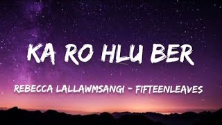 Ka Ro Hlu Ber - Rebecca Lallawmsangi Ft. Fifteenleaves Lyrics Video