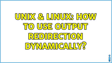 Unix & Linux: How to use output redirection dynamically? (5 Solutions!!)