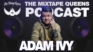 #101- Adam Ivy on The Mixtape Queens Podcast!!