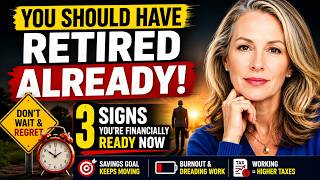 Retirees: If These 3 Signs Apply to You, Stop Working