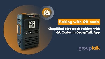 Simplified Bluetooth Pairing: Use QR codes to pair Bluetooth Push to Talk accessories in GroupTalk