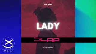 NALYRO - Lady (Takeshi Remix) 😍🔥