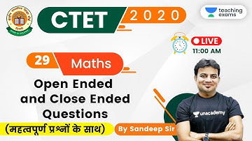 11:00 AM - CTET 2020 (Paper-1) | Maths by Sandeep Sir | Open Ended and Close Ended Questions