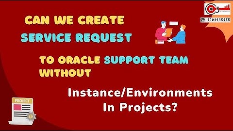 Can we Create Service Request to Oracle Support team without Instance/Environments in Projects?