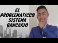 EL PROBLEMATICO SISTEMA BANCARIO