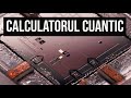 Calculatorul cuantic