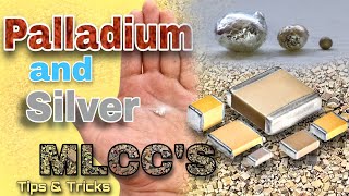 Recovering Palladium and Silver from MLCC'S Capacitors | all tips & tricks