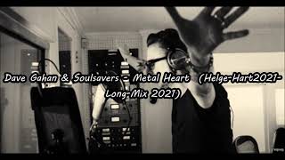 Dave Gahan &amp; Soulsavers - Metal Heart  (Helge-Hart2021-Long-Mix 2021)