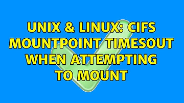 Unix & Linux: CIFS mountpoint timesout when attempting to Mount (2 Solutions!!)