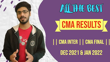 CMA RESULTS DEC 2021 & JAN 2022 || CMA INTER || CMA FINAL || ALL THE BEST.