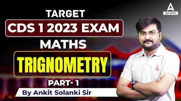 CDS -1 2023 Preparation | Maths - Trignometry part 1 | By Ankit Solanki Sir