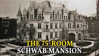 The 75-Room Schwab Mansion: New York’s Grandest Home That Bankrupted a Steel Tycoon
