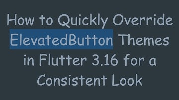 How to Quickly Override ElevatedButton Themes in Flutter 3.16 for a Consistent Look