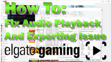 How to: Fixing Elgato Video Playback and Exporting Issue