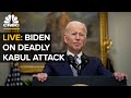 President Biden delivers remarks after deadly Kabul attack — 8/26/2021