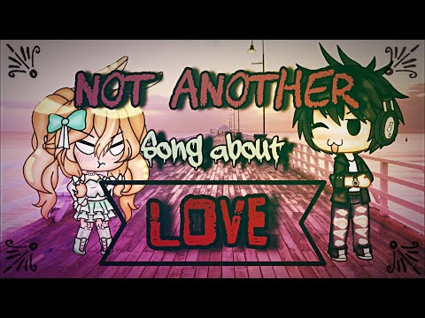 •.♡Not another song about love♡¸.•//GLMV➳♥